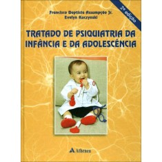 Imagem de Tratado de Psiquiatria da Infância e Adolescência - 2ª Ed. 2012 - Jr., Francisco B. Assumpção; Kuczynski, Evelyn - 9788538803300