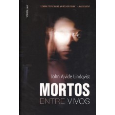 Imagem de Mortos Entre Vivos - Lindqvist, John Ajvide - 9788564406346