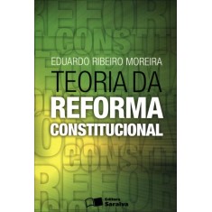 Imagem de Teoria da Reforma Constitucional - Moreira, Eduardo Ribeiro - 9788502143791