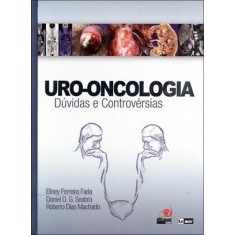 Imagem de Uro-oncologia - Dúvidas e Controvérsias - Dias, Roberto; Eliney Ferreira Faria; Daniel D. G. Seabra - 9788599560464