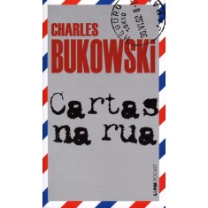 Cartas Na Rua - Col. L & Pm Pocket - Bukowski, Charles - 9788525424495