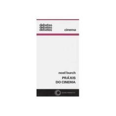 Imagem de Praxis do Cinema - Col. Debates 149 - Burch, Noel - 9788527303330