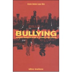 Imagem de Bullying - Saber Identificar e Como Prevenir - Antonio  Lopes Neto, Aramis - 9788511156232