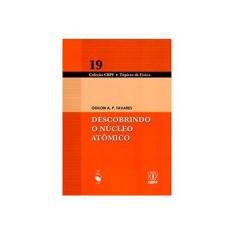 Imagem de Descobrindo o Núcleo Atômico - Coleção CBF - Odilon A. P. Tavares - 9788578611507