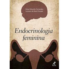 Imagem de Endocrinologia Feminina - Fernandes, César Eduardo; Pompei, Luciano De Melo - 9788520446140