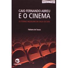 Imagem de Caio Fernando Abreu E O Cinema. O Eterno Inquilino Da Sala Escura - Capa Dura - 9788520506202