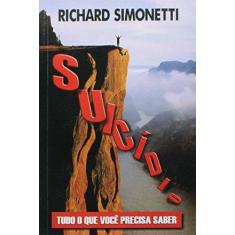 Imagem de Suicídio - Tudo o Que Você Precisa Saber - Simonetti, Richard - 9788586359583
