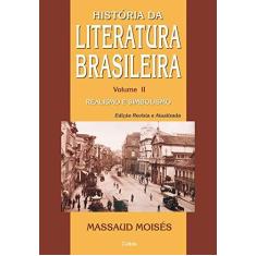 Imagem de História da Literatura Brasileira - Vol. II Realismo e Simbolismo - 2ª Ed. 2017 - Moisés, Massaud - 9788531613647