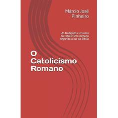 Imagem de O Catolicismo Romano - Márcio José Pinheiro - 9788592035020
