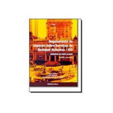 Imagem de Regulamento do Imposto Sobre Serviços de Qualquer Natureza - ISS. Município de Porto Alegre - Daniela Boito Maurmann Hidalgo - 9788587365545