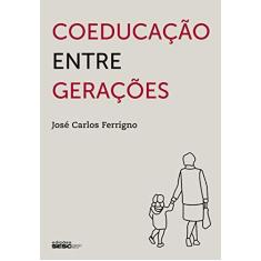 Imagem de Coeducação Entre Gerações - Ferrigno, Jose Carlos - 9788598112961