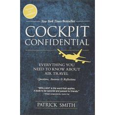 Imagem de Cockpit Confidential - Everything You Need To Know About Air Travel: Questions, Answers, And Reflections - Smith,patrick - 9781492663966