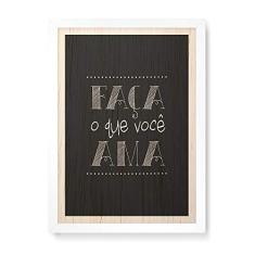 Imagem de Arte Maníacos Quadro Decorativo em Madeira Faça o que Você Ama - 23x16,25cm (Moldura caixa em laca )
