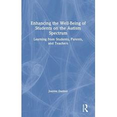 Imagem de Enhancing the Well-Being of Students on the Autism Spectrum: Learning from Students, Parents, and Teachers