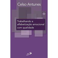 Imagem de Trabalhando a Alfabetização Emocional Com Qualidade - Col. Didática - Vol. 2 - Antunes,  Celso - 9788534933612
