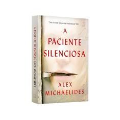 Imagem de Livro A Paciente Silenciosa Alex Michaelides Edição Econômica