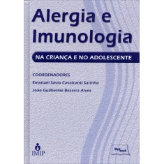 Imagem de Alergia e Imunologia na Criança e No Adolescente - Sarinho, Emanuel Sávio Cavalcanti; Alves, João Guilherme Bezerra - 9788599977859