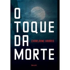 Imagem de O Toque Da Morte - Harris, Charlaine - 9788564065109