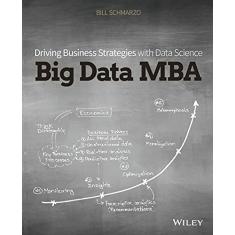 Imagem de Big Data MBA: Driving Business Strategies with Data Science - Bill Schmarzo - 9781119181118
