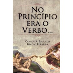 Imagem de No Princípio Era o Verbo ... - Baccelli, Carlos A, - 9788560628377