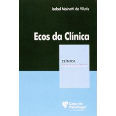 Imagem de Ecos da Clínica - Col. Clínica Psicanalítica - Vilutis, Isabel Mainetti De - 9788580403824