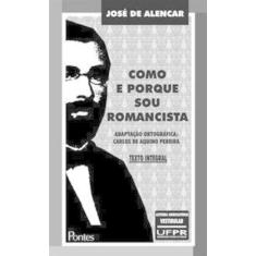Imagem de Como e Porque Sou Romancista - 2ª ed. - Alencar, José De - 9788571130364