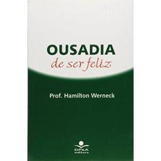 Imagem de Ousadia de Ser Feliz - Werneck, Hamilton; Hopstein, Graciela; Urani, A. - 9788574902203
