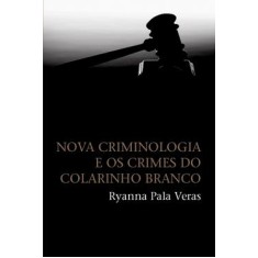 Imagem de Nova Criminologia e os Crimes do Colarinho Branco - Veras, Ryanna Pala - 9788578273248