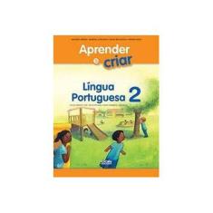 Imagem de Aprender e Criar - Língua Portuguesa - Ensino Fundamental - 2º Ano - 2ª Ed. 2014 - Arêdes, Albanize; Carvalho, Angelica - 9788537722435