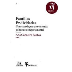 Imagem de Famílias Endividadas. Uma Abordagem de Economia Política e Comportamental - Ana Cordeiro Santos - 9789724062044
