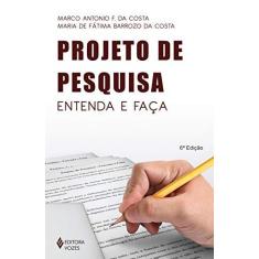 Imagem de Projeto de Pesquisa - Entenda e Faça - Costa, Maria De Fátima Barrozo Da; Costa, Marco Antonio F. Da - 9788532624482