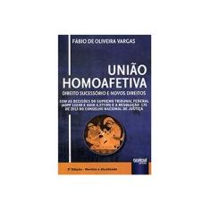 Imagem de União Homoafetiva: Direito Sucessório e Novos Direitos - Fábio De Oliveira Vargas - 9788536245980