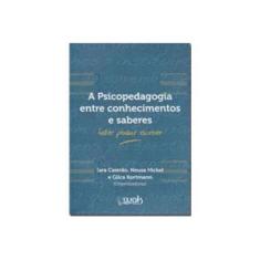 Imagem de A Psicopedagogia Entre Conhecimentos e Saberes - Neusa Hickel Caiero - 9788578543785