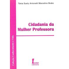 Imagem de Cidadania da Mulher Professora - Brabo, Tânia Suely A. M. - 9788527408486