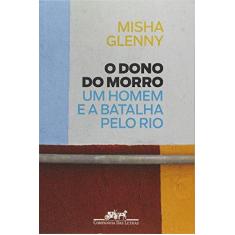 Imagem de O Dono Do Morro - Misha Glenny - 9788535927375