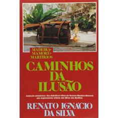 Imagem de Caminhos Da Ilusão - Renato Ignácio Silva - 9788599994306