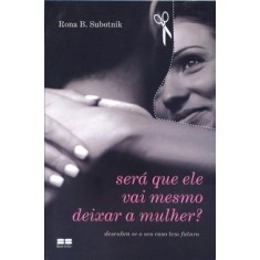 Imagem de Será que Ele Vai Mesmo Deixar a Mulher ? - Subotnik, Rona B. - 9788576841388