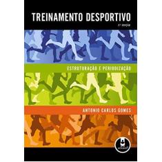 Imagem de Treinamento Desportivo - Estruturação e Periodização - Antonio Carlos Gomes - 9788536319483