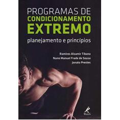 Imagem de Programas de condicionamento extremo: Planejamento e princípios - Ramires Alsamir Tibana - 9788520454039