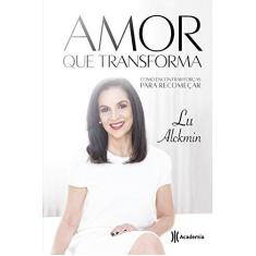 Imagem de Amor Que Transforma - Alckmin, Lu - 9788542211368
