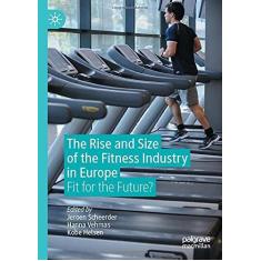Imagem de The Rise and Size of the Fitness Industry in Europe: Fit for the Future?