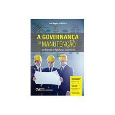 Imagem de Governança da Manutenção na Obtenção de Resultados Sustentáveis, A - José Wagner Braidotti Junior - 9788539908448
