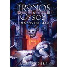 Imagem de Jornada No Gelo - Tronos & Ossos - Sanders, Lou; - 9788555390685