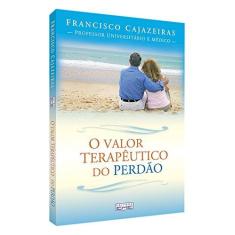 Imagem de O Valor Terapêutico do Perdão - Cajazeiras, Francisco - 9788573533231
