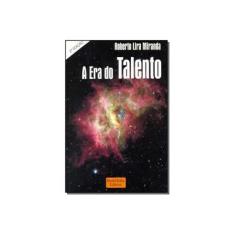 Imagem de A Era do Talento - Miranda, Roberto Lira - 9788590457046
