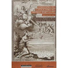 Imagem de Dimensões do Catolicismo No Imperio Portugues - Oliveira, Anderson José Machado De - 9788576173922