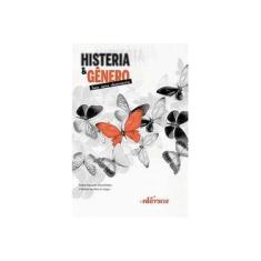 Imagem de Histeria e Gênero - Sexo Como Desencontro - Ambra, Pedro; Silva Junior, Nelson Da - 9788564013988
