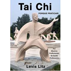 Imagem de Tai Chi. Porque Praticar - Levis Litz - 9788590685920