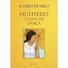 Imagem de Mulheres Cheias de Graça - Melo, Fábio De - 9788542202069