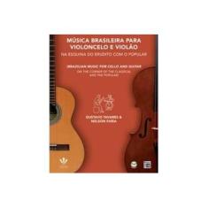 Imagem de Música Brasileira Para Violoncelo e Violão - Faria, Nelson; Tavares, Gustavo - 9788574074153